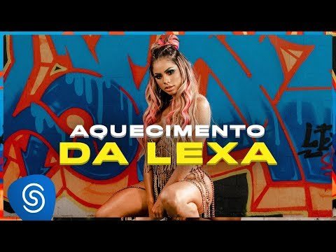 Lexa – Aquecimento Da Lexa (Clipe Oficial)